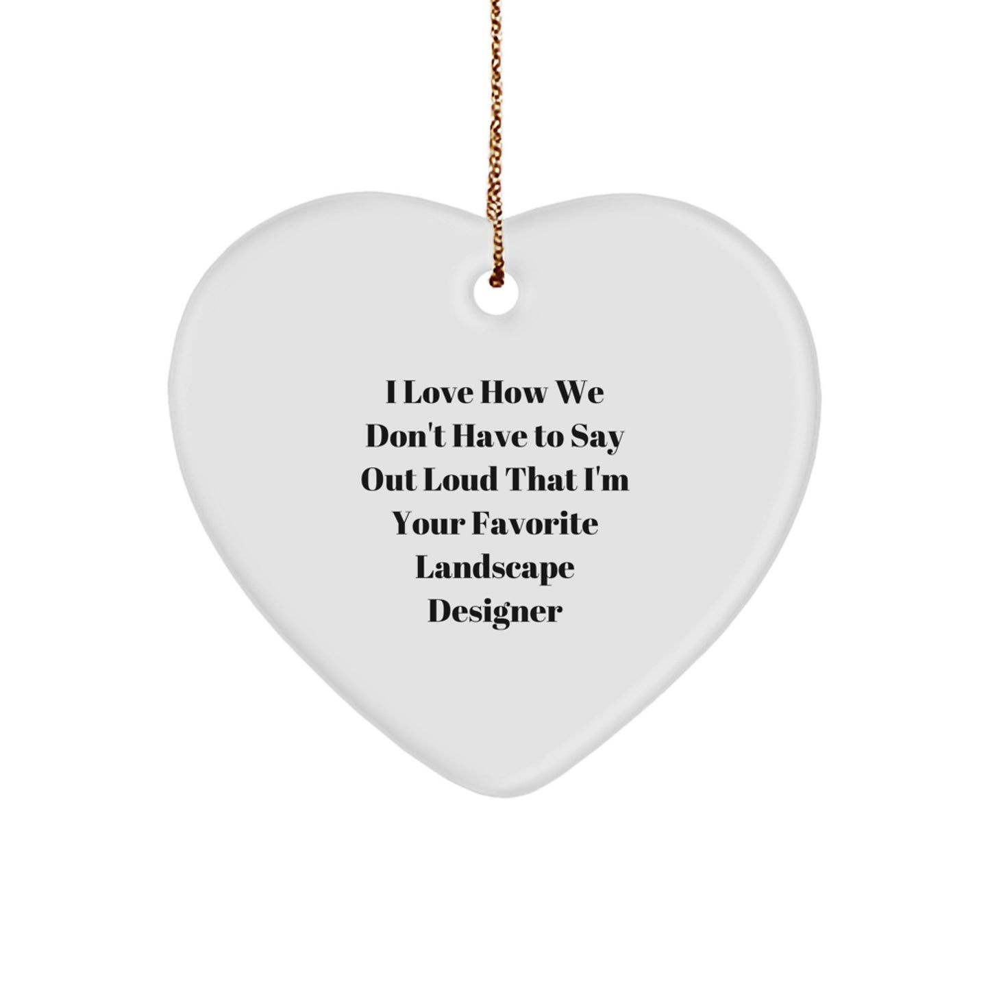 Funny Landscape Designer Gifts from Friends - Heart Ornament for Favorite Landscape Designer, Unique Christmas Unique Gifts - Image 1
