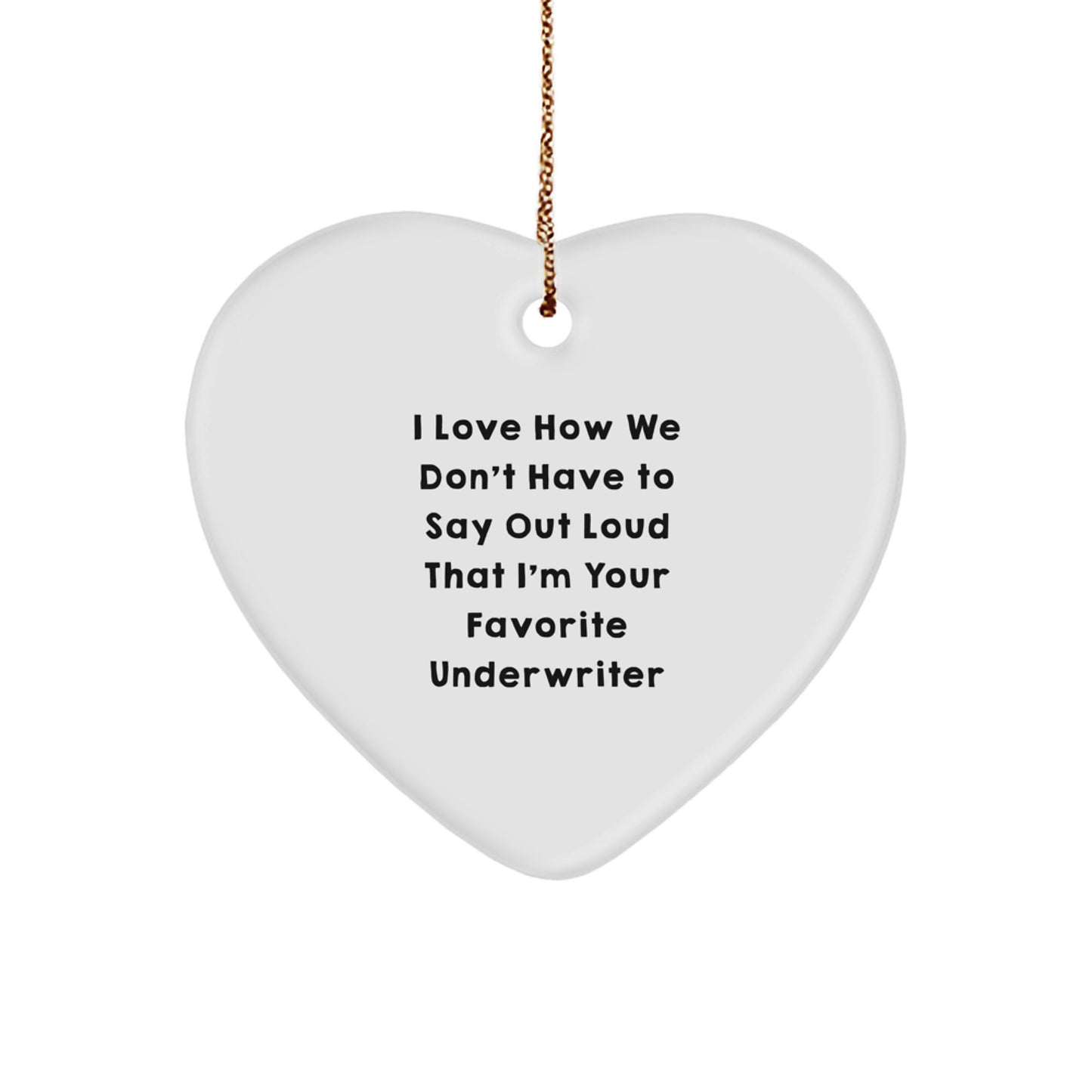 Funny Underwriter Heart Ornament Gifts for Men Women Friends Coworkers Family from Underwriter Lover - Image 1