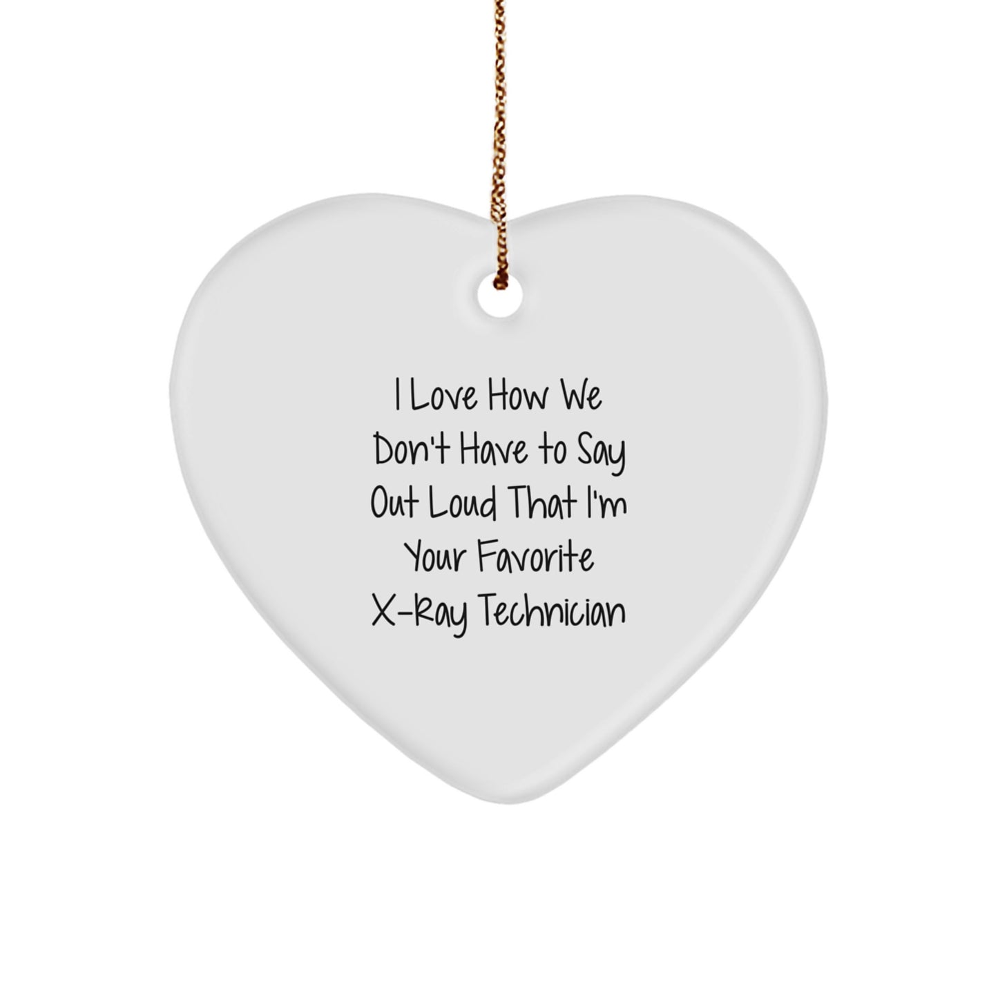 Funny X-Ray Technician Heart Ornament, Gifts from Friends to Favorite X-Ray Technician, X-Ray Technician Love, Heart Shaped Ornament for Christmas, Unique Christmas Unique Gifts for X-Ray Technician - Image 1