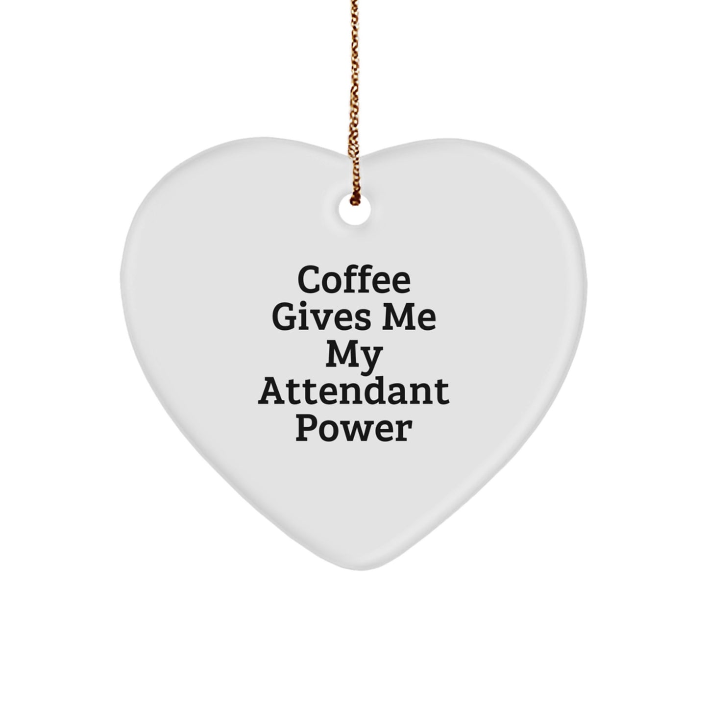 Funny Attendant Heart Ornament Christmas Unique Gifts from Men Women Friends Family with Attendant Power Quote - Image 1