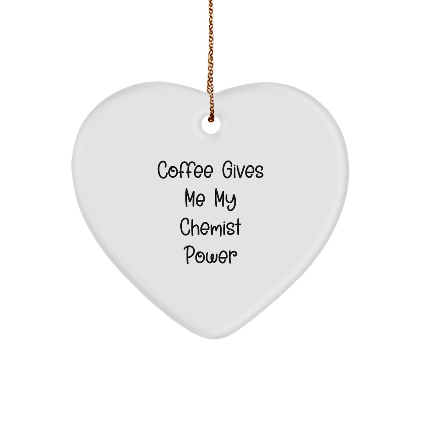 Funny Chemist Gifts from Friends for Christmas Unique Heart Ornament - Coffee Gives Me My Chemist Power - Image 1