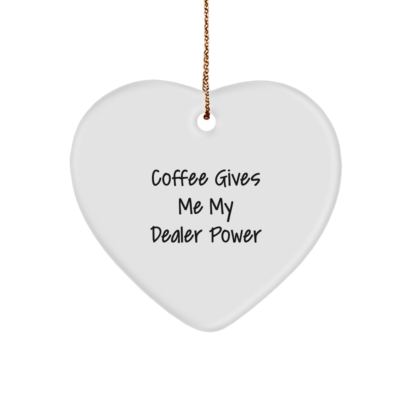 Funny Dealer Gifts from Friends for Men, Heart Ornament, 'Coffee Gives Me My Dealer Power' Motivational Quote, Christmas Unique Gifts - Image 1