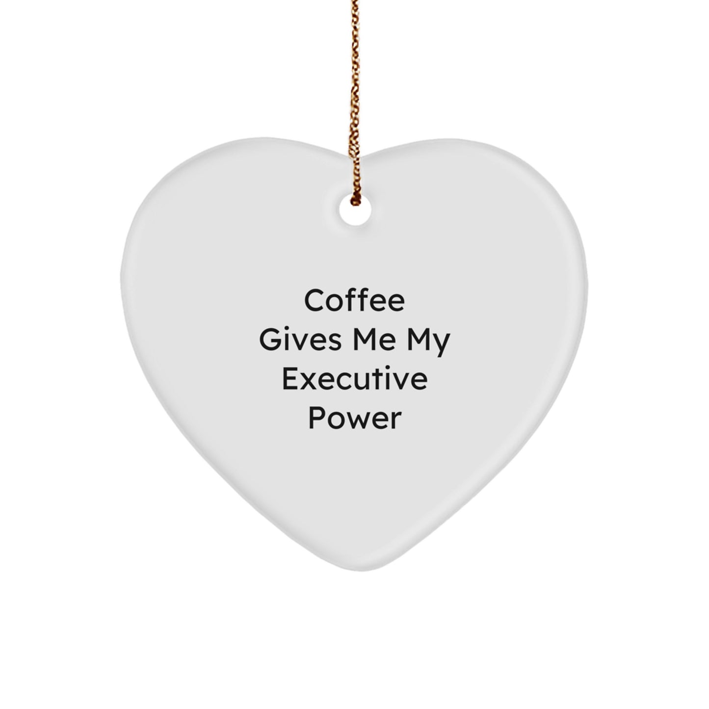 Funny Executive Heart Ornament Gifts from Friends and Family 'Coffee Gives Me My Executive Power' - Christmas Unique Executive Gifts for Men Women Coworkers - Image 1