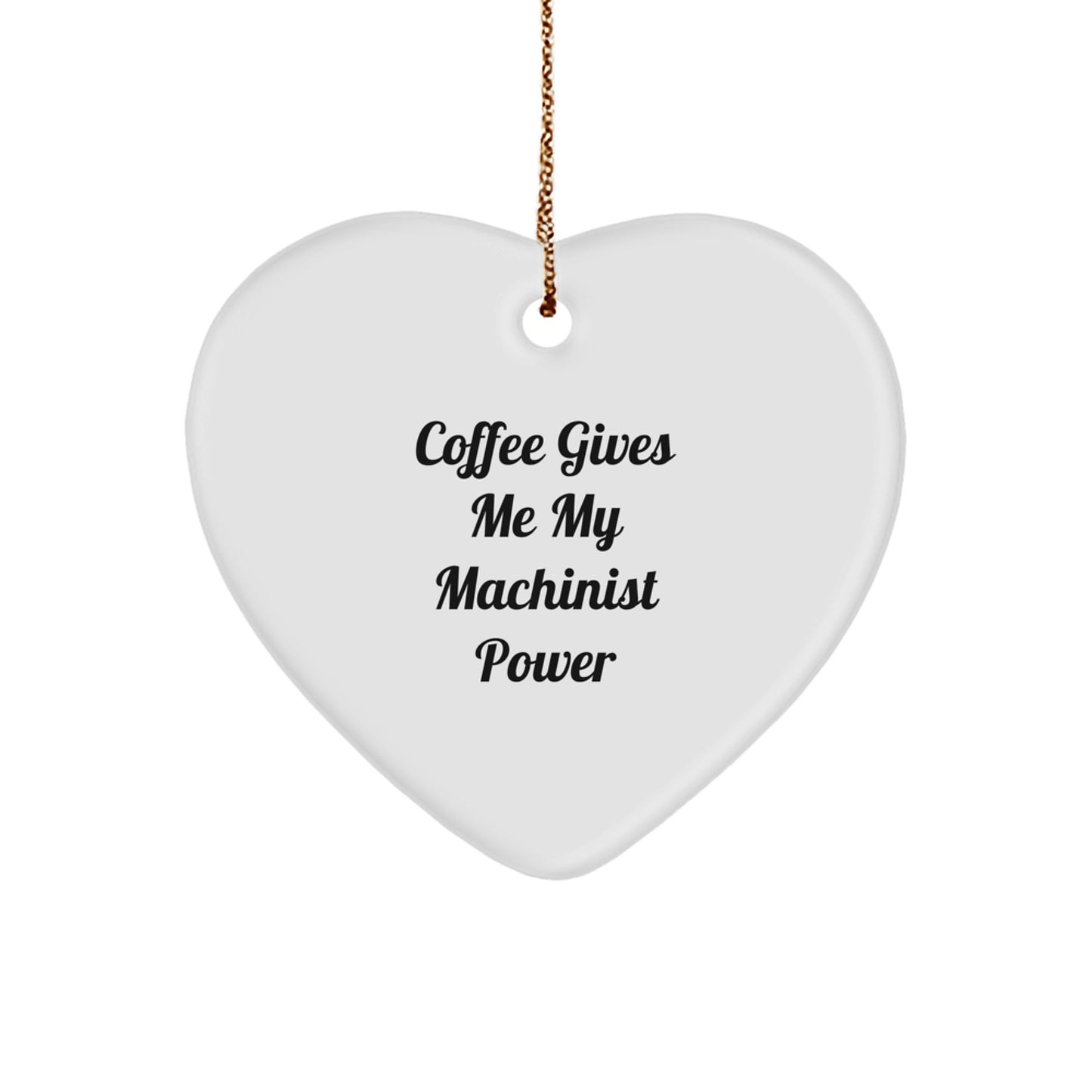 Funny Machinist Christmas Unique Gifts, Heart Ornament for Machinist Friends, Love Coffee and Machinist Power, Gifts from Men to Machinist - Image 1