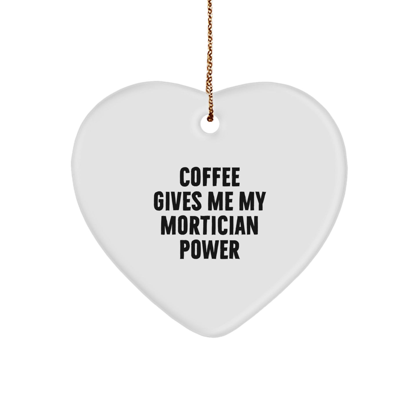 Funny Mortician Gifts, Christmas Heart Ornament for Mortician Friends, 'Coffee Gives Me My Mortician Power' Quote - Image 1