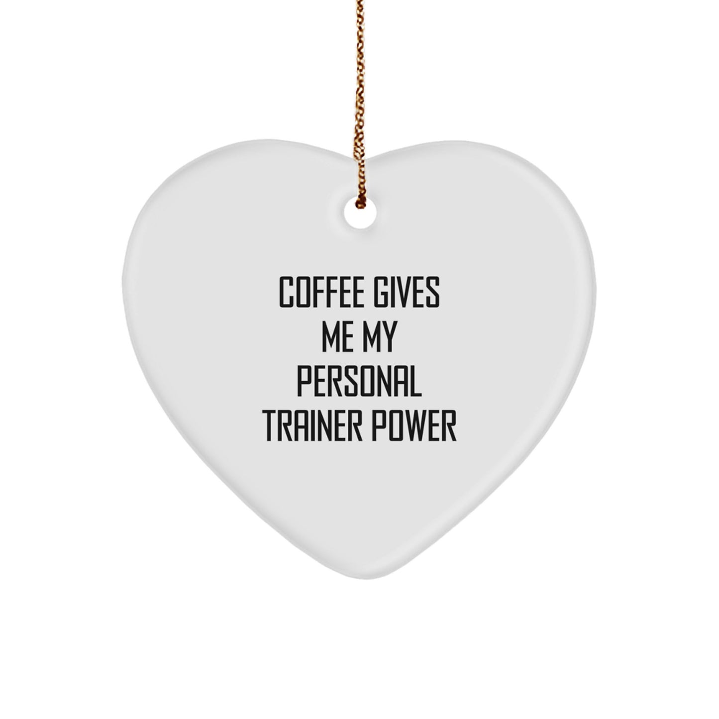 Funny Personal Trainer Heart Ornament Gifts from Men to Friends with Inspirational Coffee Quote - Image 1