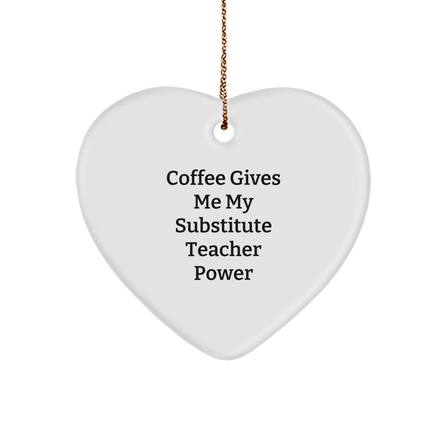 Funny Substitute Teacher Heart Ornament, Gift from Friends, Family, Coworkers, or Men, for Women, Men, or Kids, Christmas Unique Gifts - Image 1