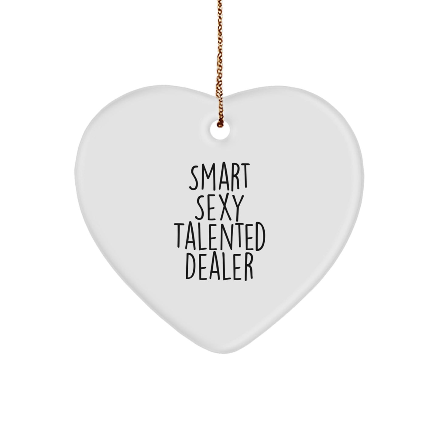 Unique Smart Sexy Talented Dealer Heart Ornament Gifts from Men to Dealer Friends - Image 1
