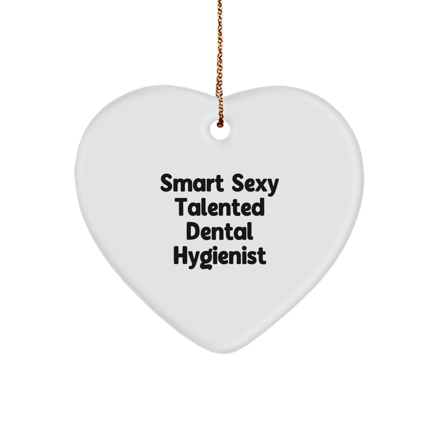 Funny Gift for Dental Hygienist - Smart Sexy Talented Heart Ornament, White, Christmas Unique Gifts from Friends - Image 1