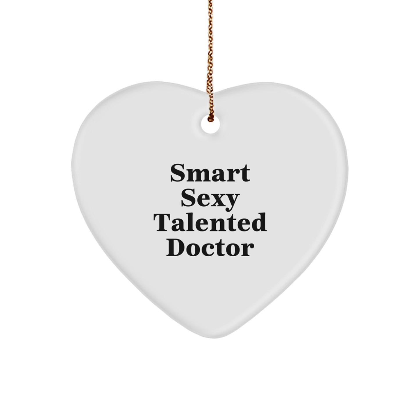 Smart Sexy Talented Doctor Heart Ornament Gifts for Men Women Friends Family Christmas Unique Gifts - Image 1