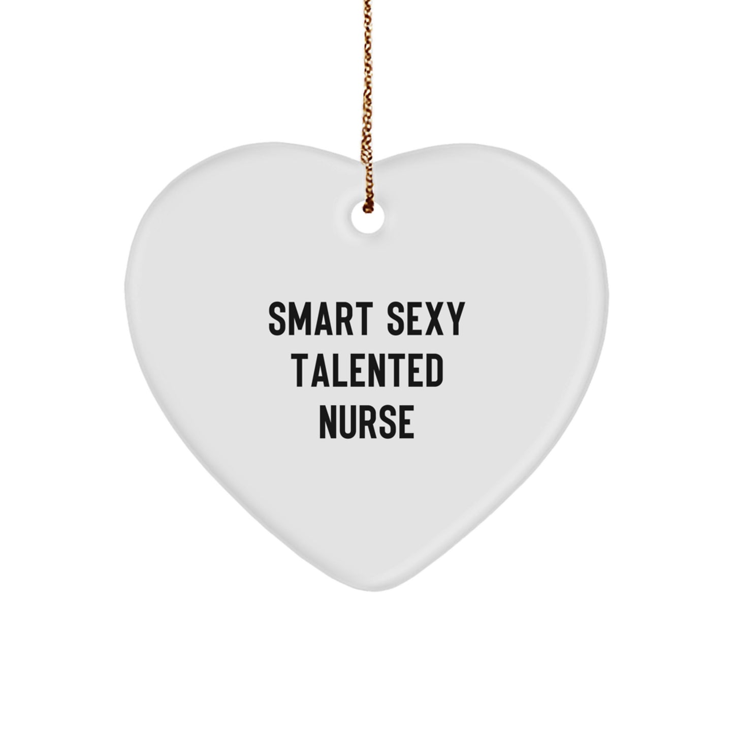 Smart Sexy Talented Nurse Inspired Heart Ornament Gifts from Friends for Christmas - Image 1