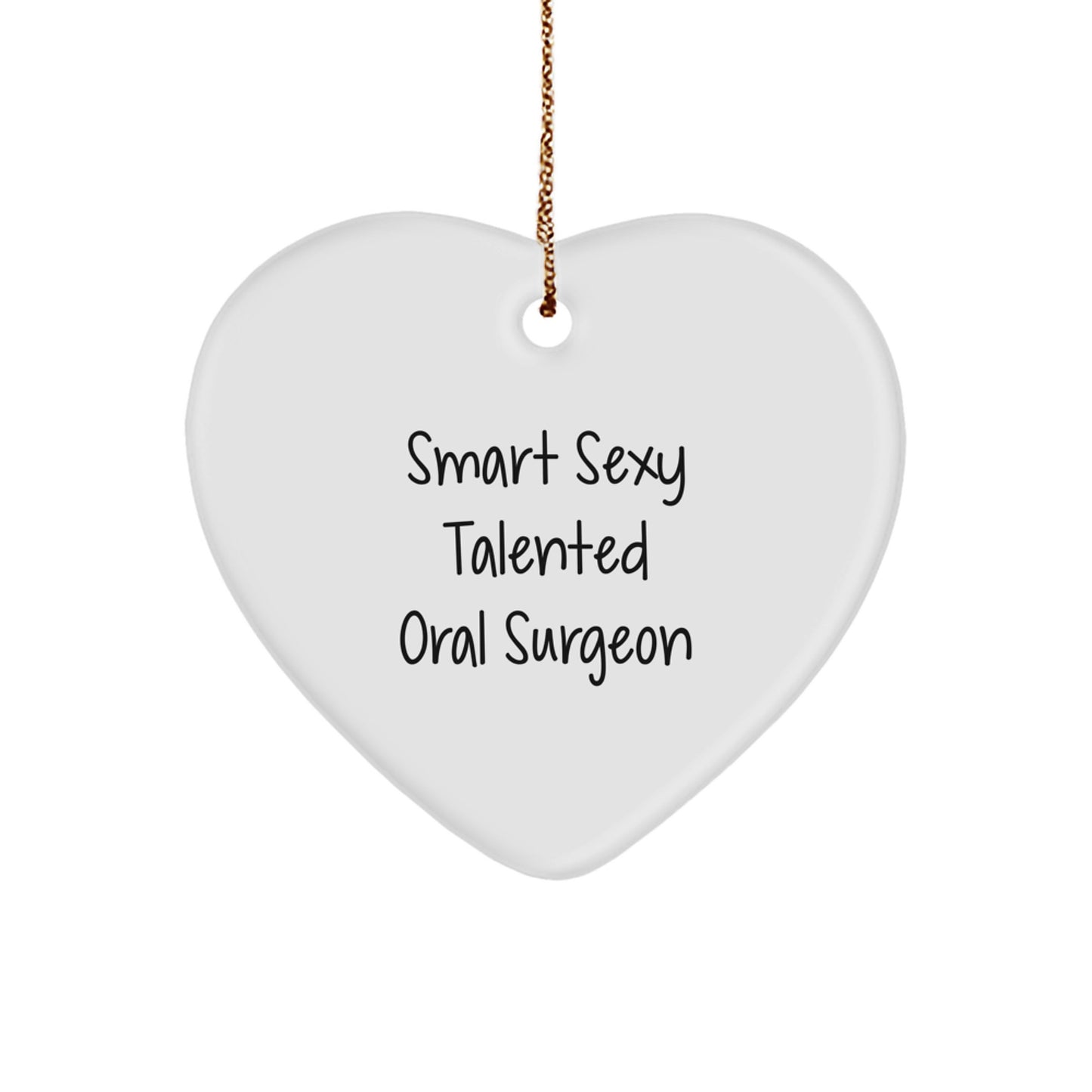 Funny Smart Sexy Talented Oral Surgeon Heart Ornament, Gifts from Men for Oral Surgeon, Christmas Unique Gifts for Friends, Heart Shaped White Ornament - Image 1