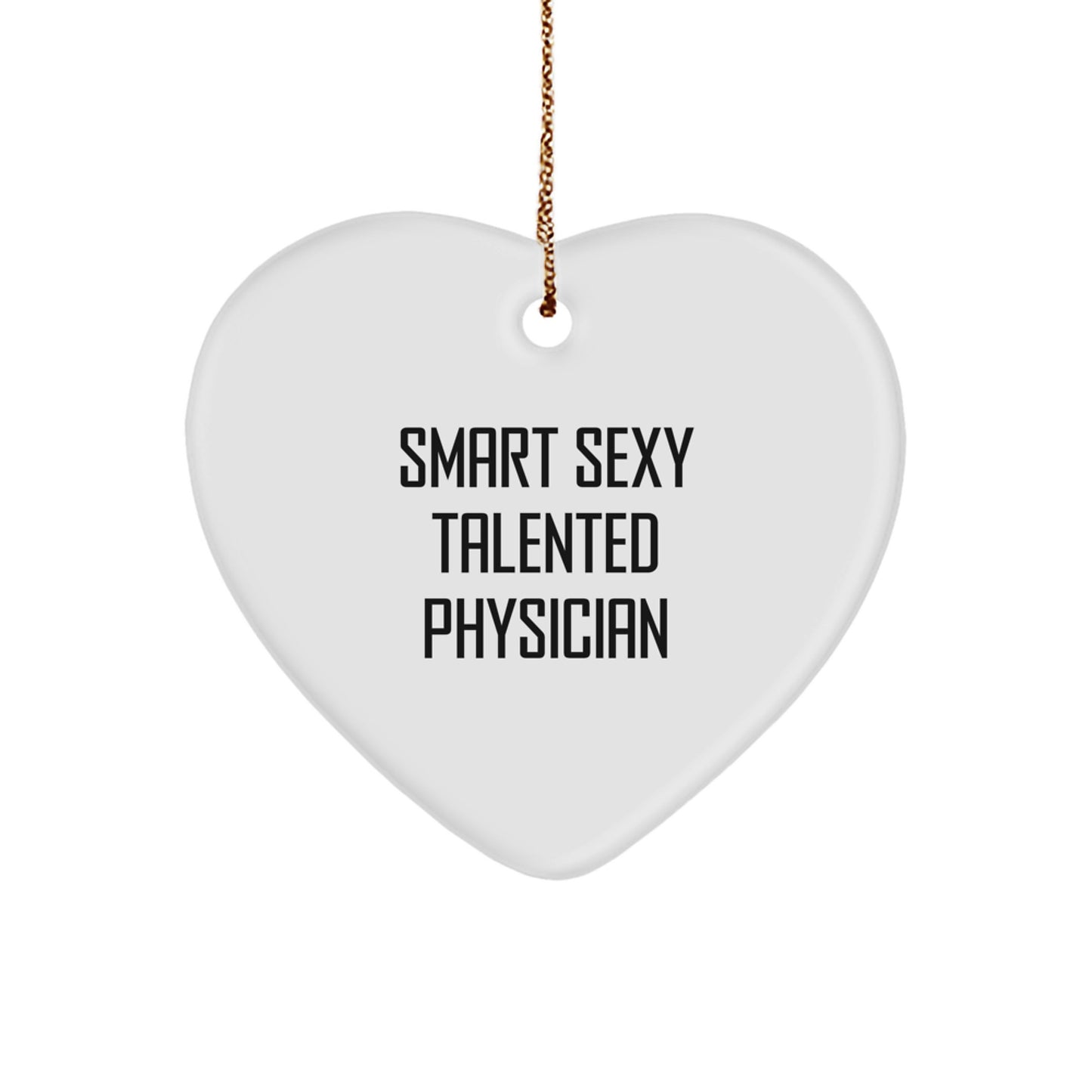 Gifts from Family for the Smart Sexy Talented Physician - Cute Heart Ornament for Christmas - Funny Quote - Image 1