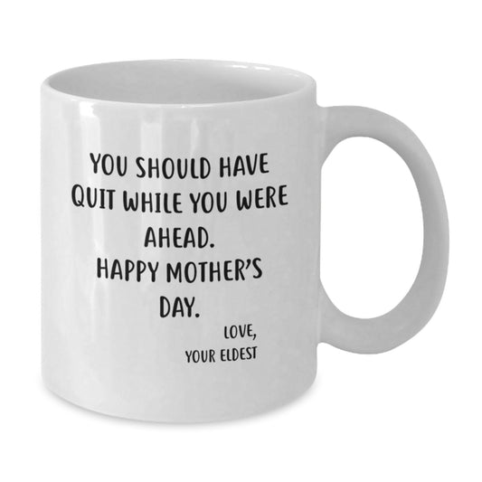 Mother's Day Mug From The Eldest - You Should Have Quit While You Were Ahead