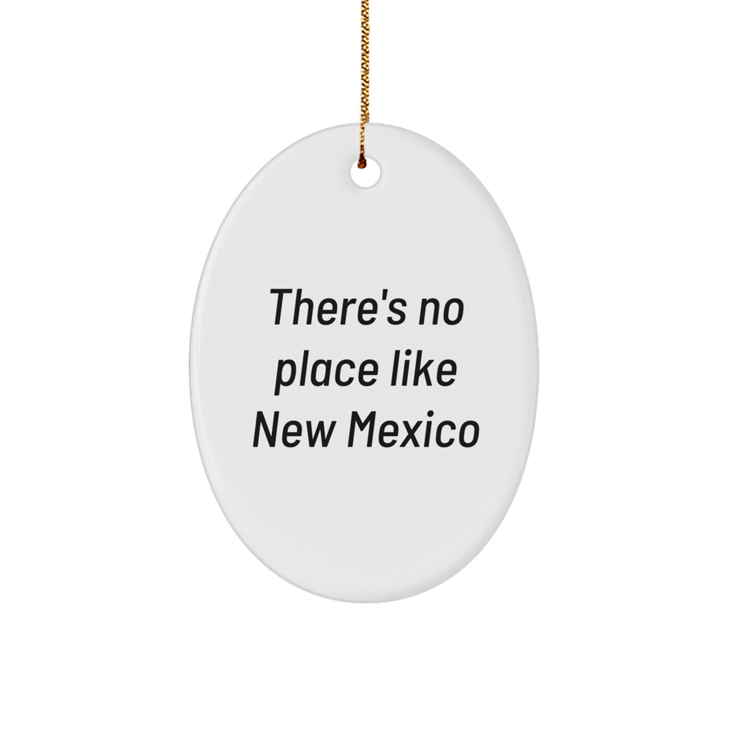 New Mexico Oval Ornament Gifts from Friends for Family, There's No Place Like New Mexico Christmas Unique Gifts, Oval Ornament New Mexico Quote - Image 1