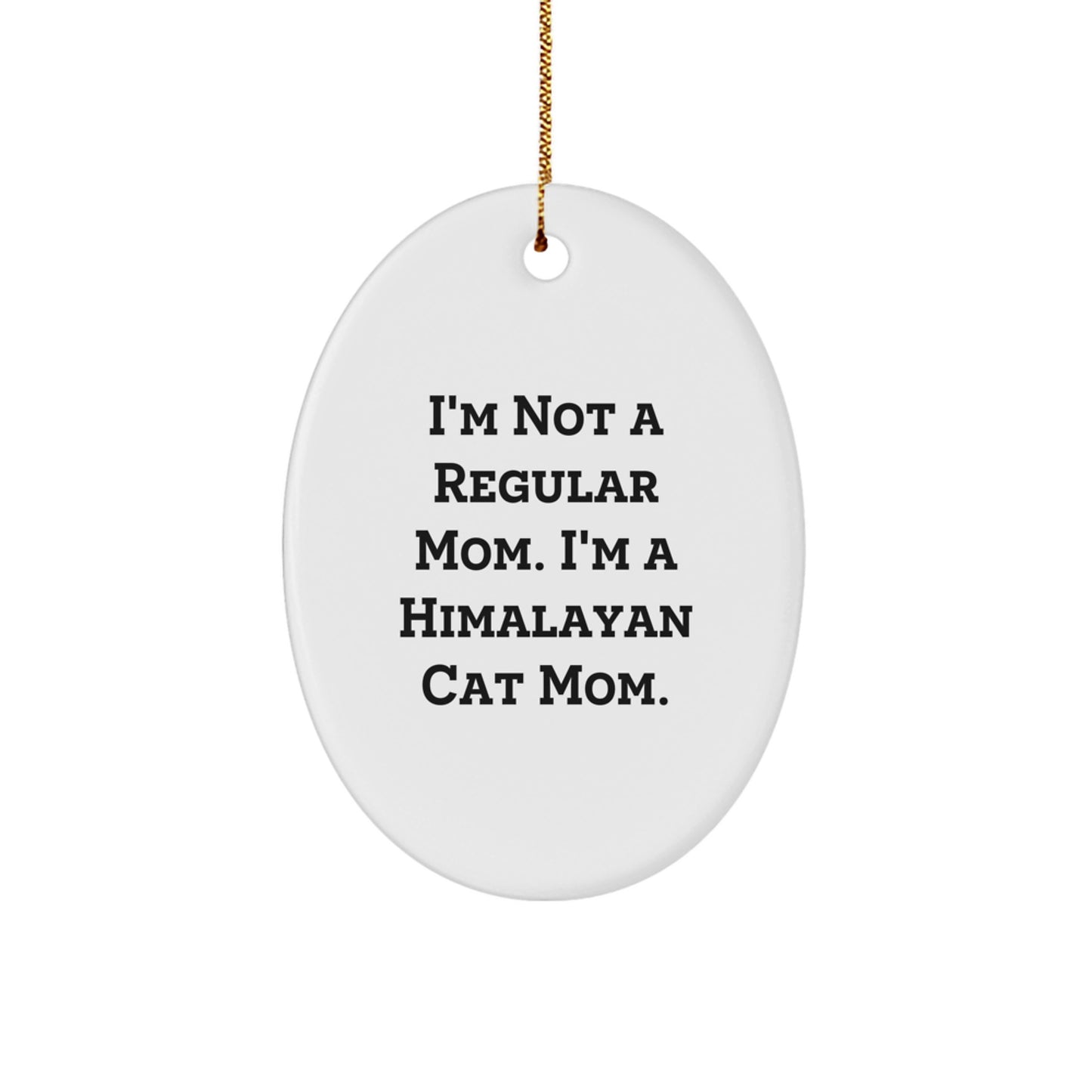 Himalayan Cat Mom Funny Oval Ornament Gifts from Mom for Himalayan Cat Christmas Unique Gifts - Image 1