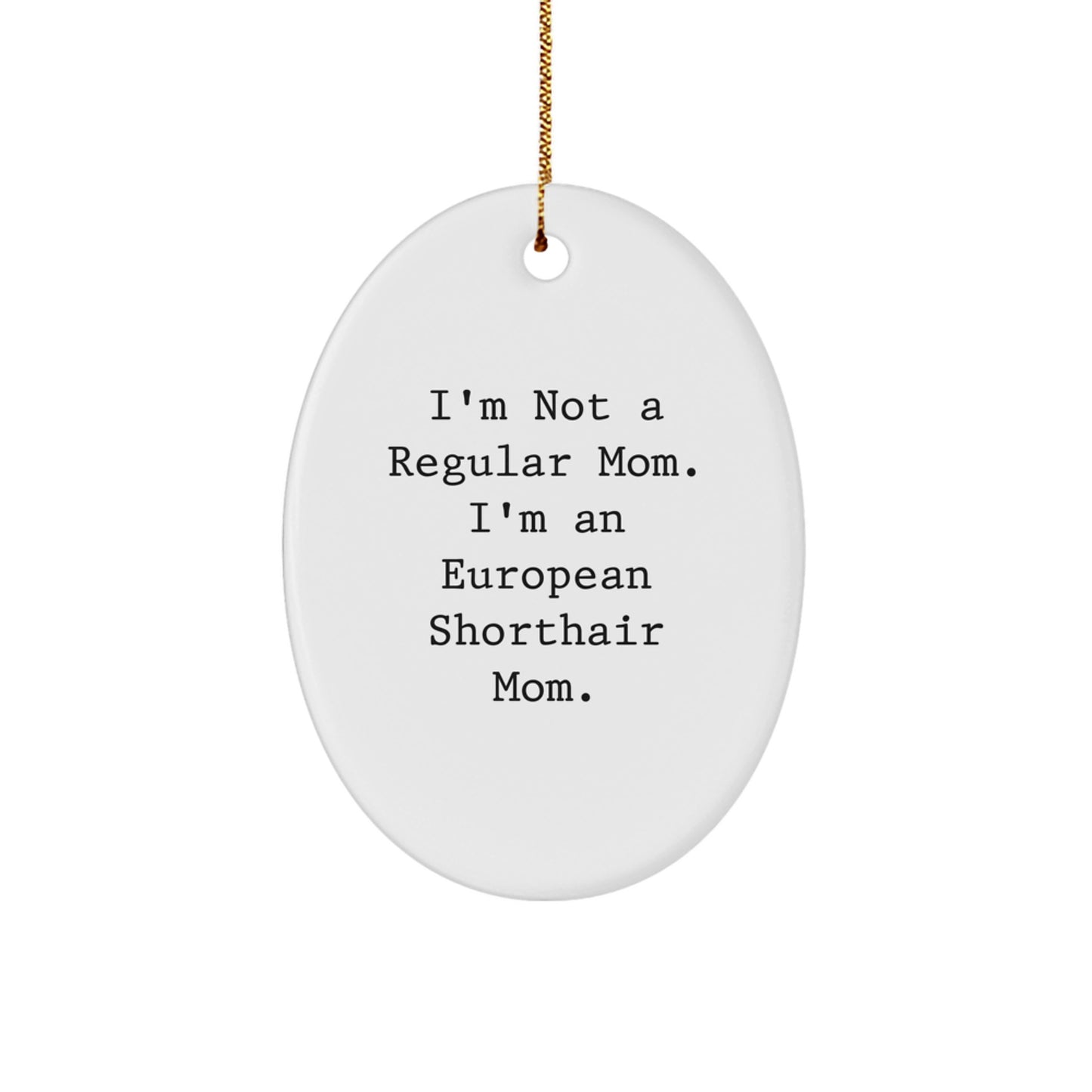 Funny European Shorthair Cat Mom Christmas Unique Gifts for European Shorthair Cat, Oval Ornament, Gifts from Mom - Image 1