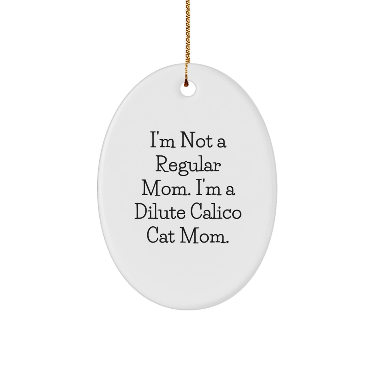 Dilute Calico Cat Mom Oval Ornament, Funny Cat Gifts for Women, Christmas Unique Gifts for Dilute Calico Cat Lovers, Gifts from Men to Family - Image 1