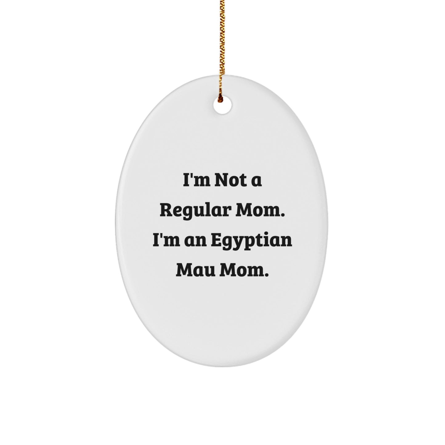 Funny Egyptian Mau Cat Mom Gifts - Oval Ornament for Egyptian Mau Cat Lovers, Egyptian Mau Cat Christmas Unique Gifts, Gifts from Mom, Gifts for Egyptian Mau Cat Owners - Image 1