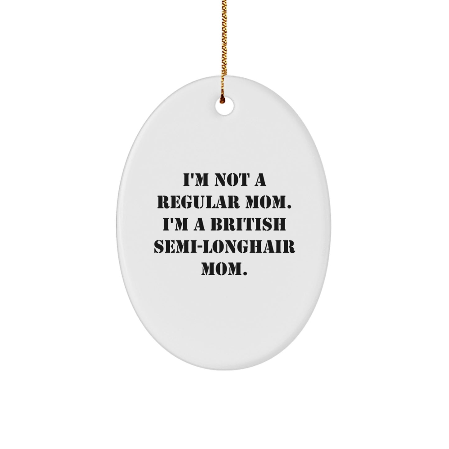 Funny British Semi-Longhair Cat Mom Oval Ornament Gifts for British Semi-Longhair Cat Lovers, Christmas Unique Gifts from Mom, Funny Mom Gift - Image 1
