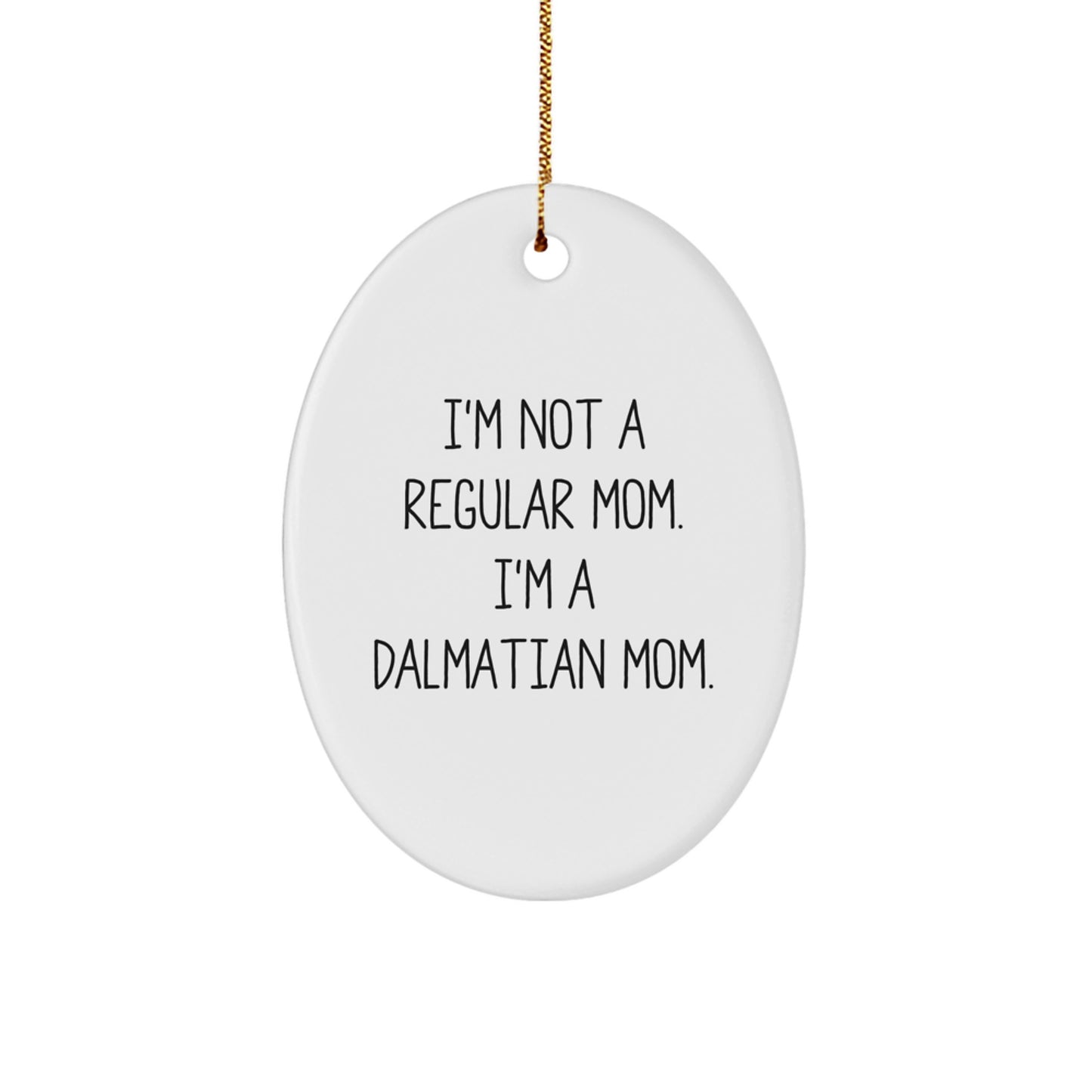 Dalmatian Mom Oval Ornament Gifts from Friends for Dalmatian Dog Lovers - Funny Quotes for Christmas - Image 1
