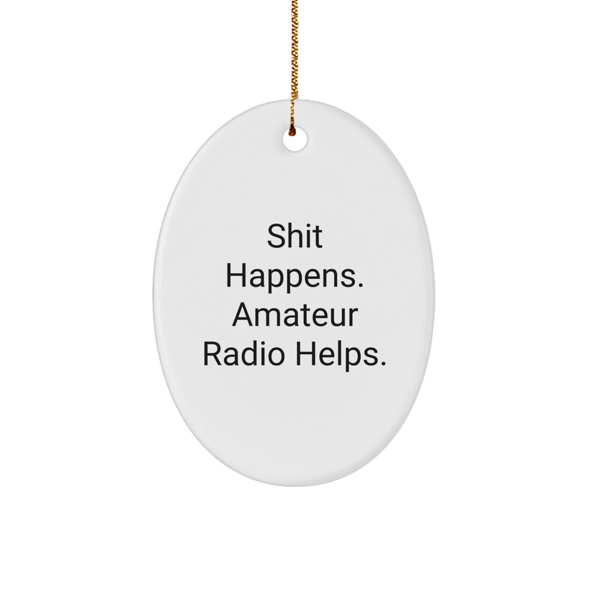 Amateur Radio Oval Christmas Ornament Gift for Coworkers – Shit Happens - Image 1
