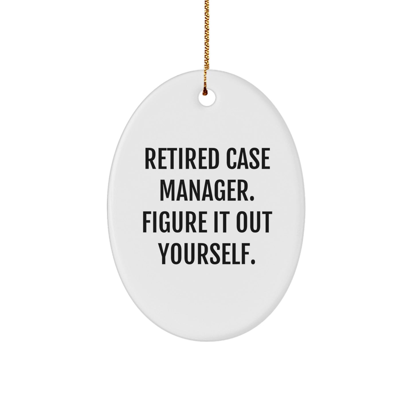 Funny Case Manager Gifts for Men, Women, Friends, Coworkers, Family - Oval Ornament Figure It Out Yourself, Christmas Unique Gifts from - Image 1