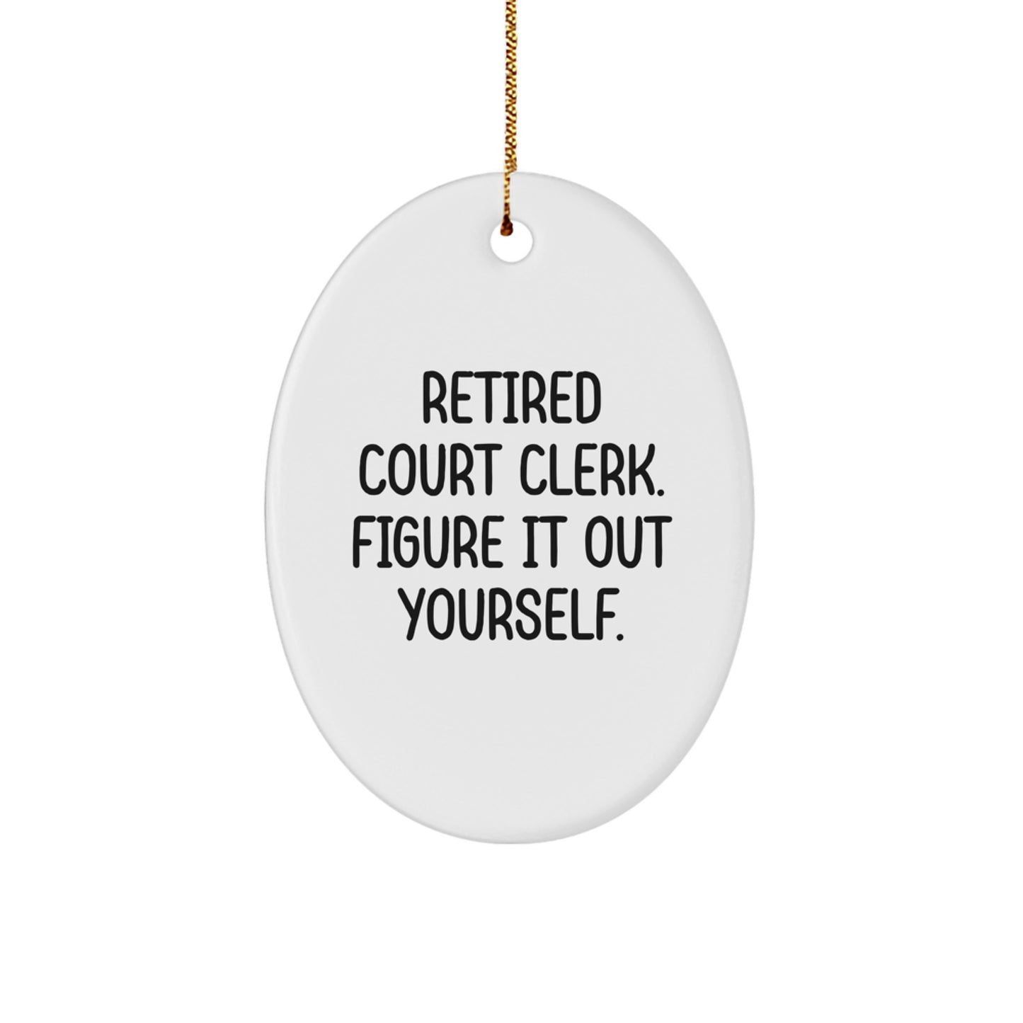Court Clerk Gifts from Family, Court Clerk Oval Ornament Figuring It Out Yourself, Funny Christmas Unique Decorations - Image 1
