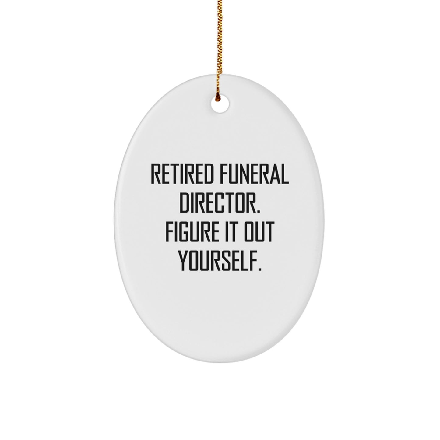 Funeral Director Funny Oval Ornament Gifts from Men to Friends, Funeral Director Quote, Christmas Unique Gifts - Image 1