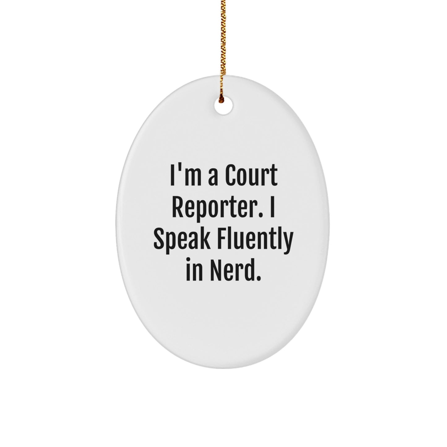 Funny Court Reporter Gifts from Friends, Court Reporter Oval Ornament with I'm A Court Reporter. I Speak Fluently In genius. Quote, Unique Christmas Unique Gifts for Court Reporter - Image 1