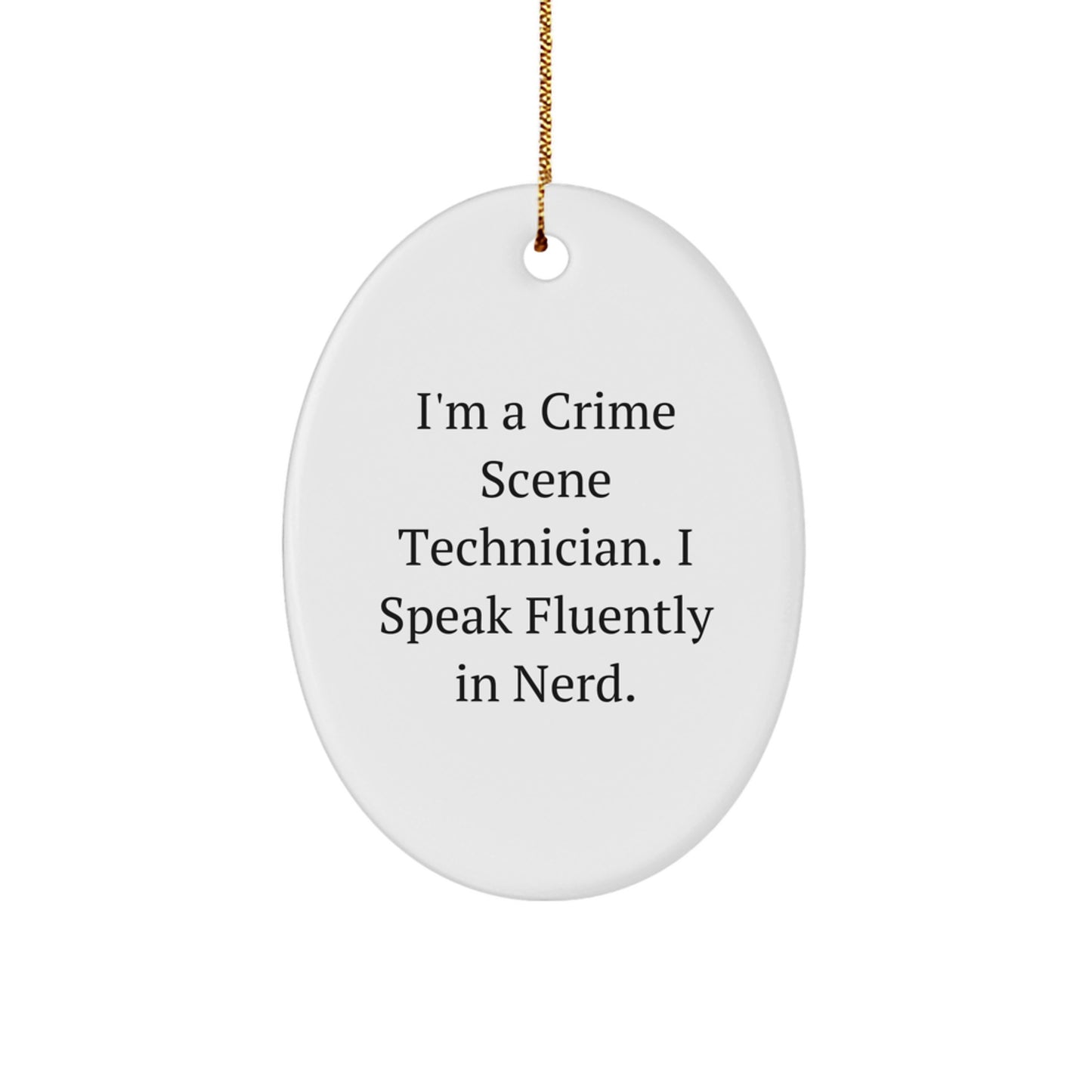 Funny Crime Scene Technician Gifts for Men, Oval Ornament, I'm A Crime Scene Technician. I Speak Fluently In genius., Christmas Unique - Image 1