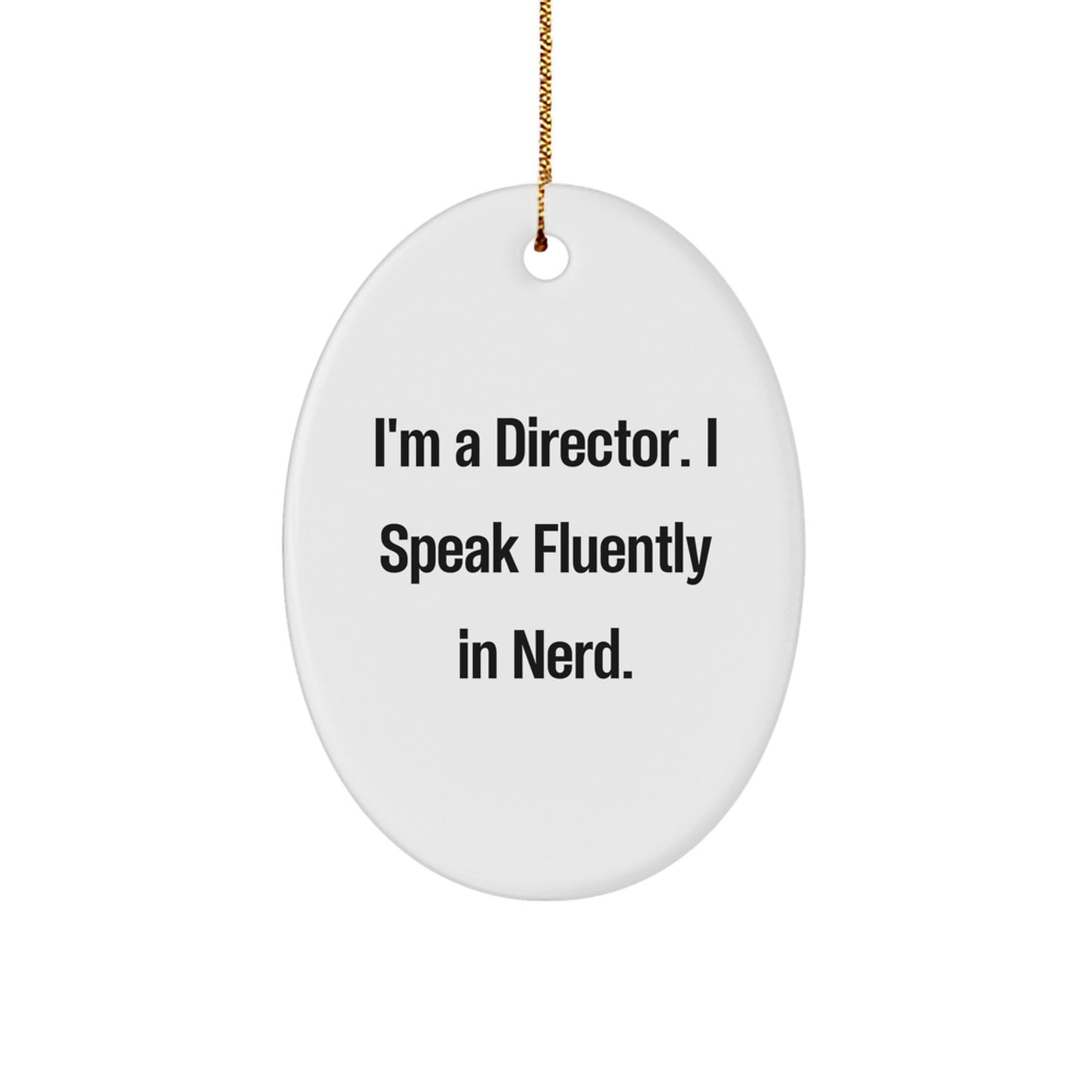 Funny Director Gifts from Friends - I'm A Director. I Speak Fluently In genius. Oval Ornament, Unique Christmas Decorations for Office, Desk, or Wall - Image 1