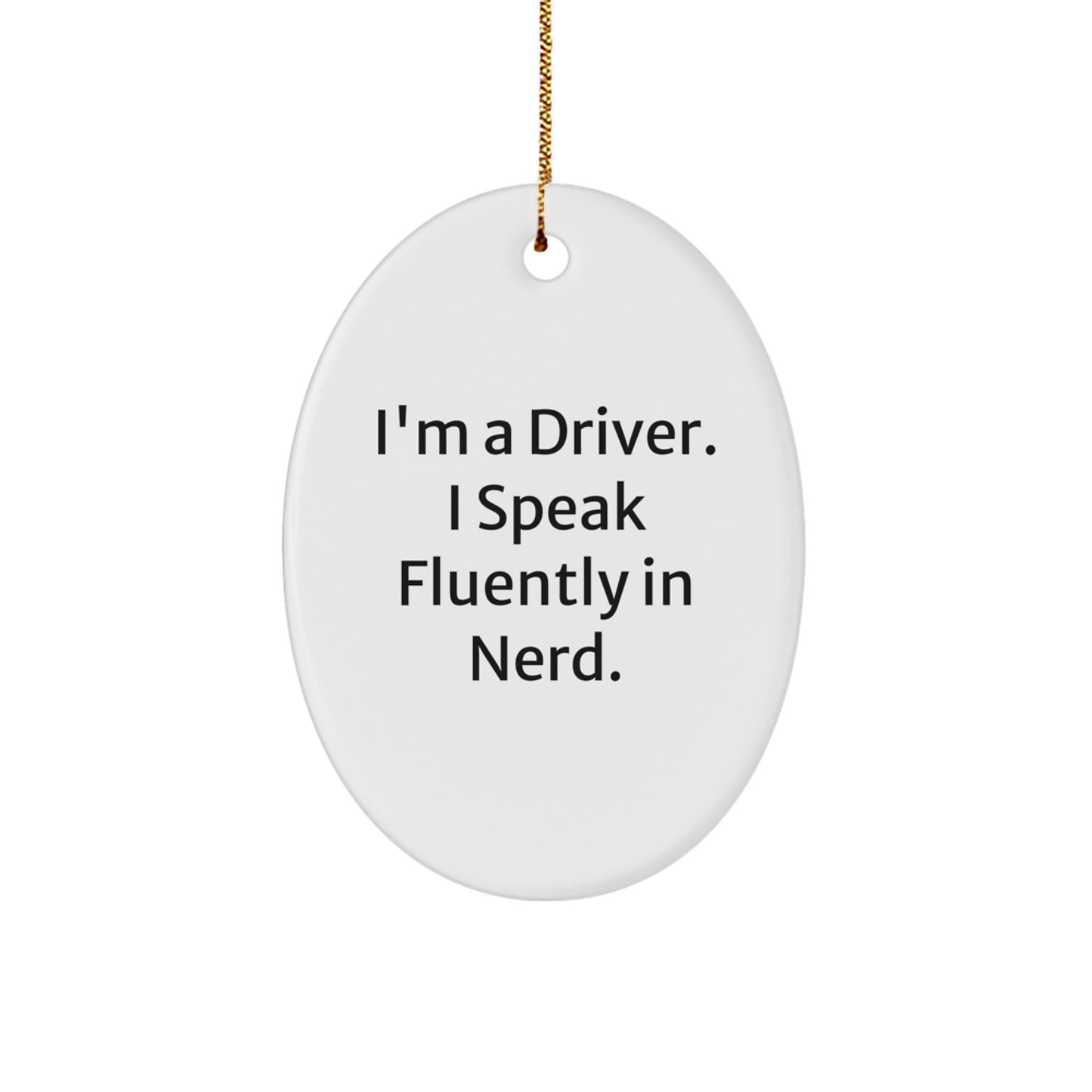 Funny Christmas Unique Gifts for Drivers - Oval Ornament, I'm A Driver Speaks Fluently In genius, Unique Gift for Driver Friends Family Coworkers - Image 1
