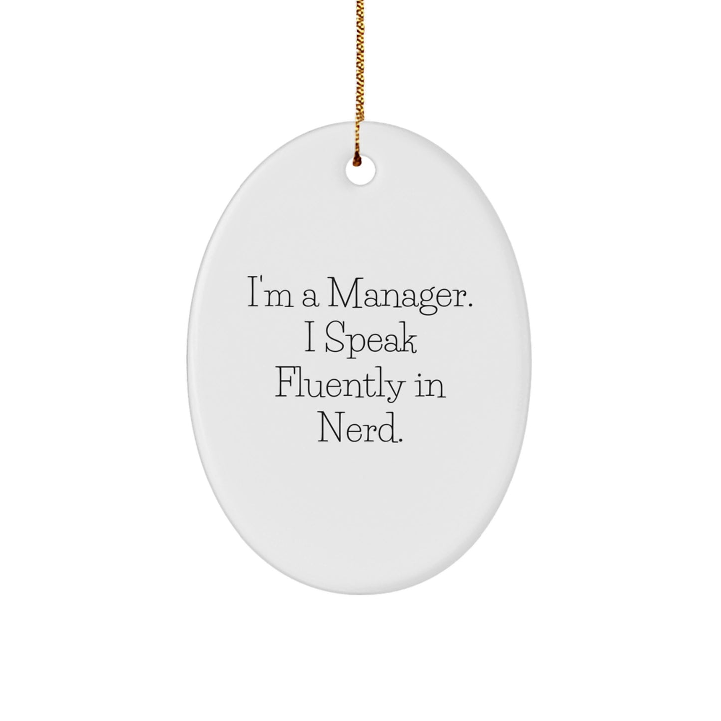 Christmas Unique Gifts from Men for Manager - I'm A Manager. I Speak Fluently In genius. Oval Ornament, Funny Quote Manager Gift - Image 1