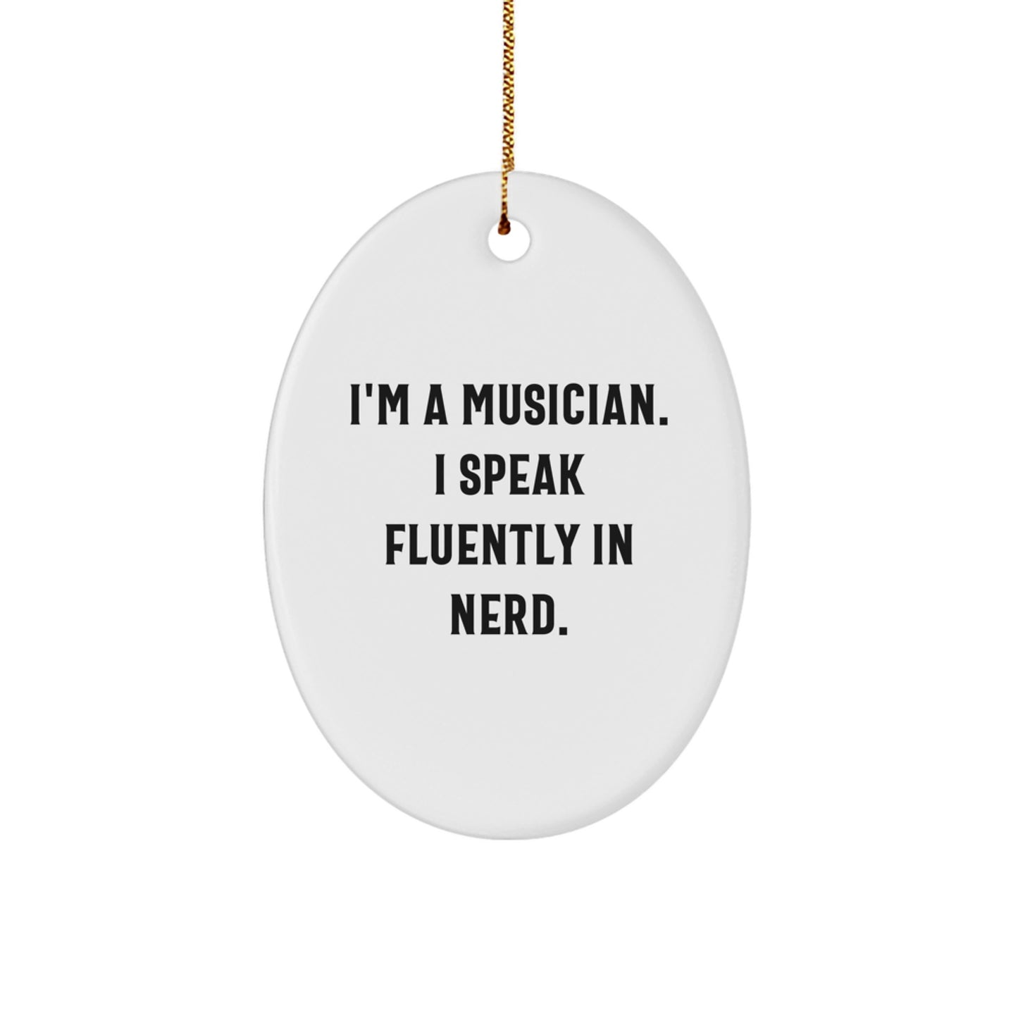 Funny Musician Gifts for Men - Oval Ornament I'm A Musician. I Speak Fluently In genius. Christmas Unique Presents from Friends - Image 1
