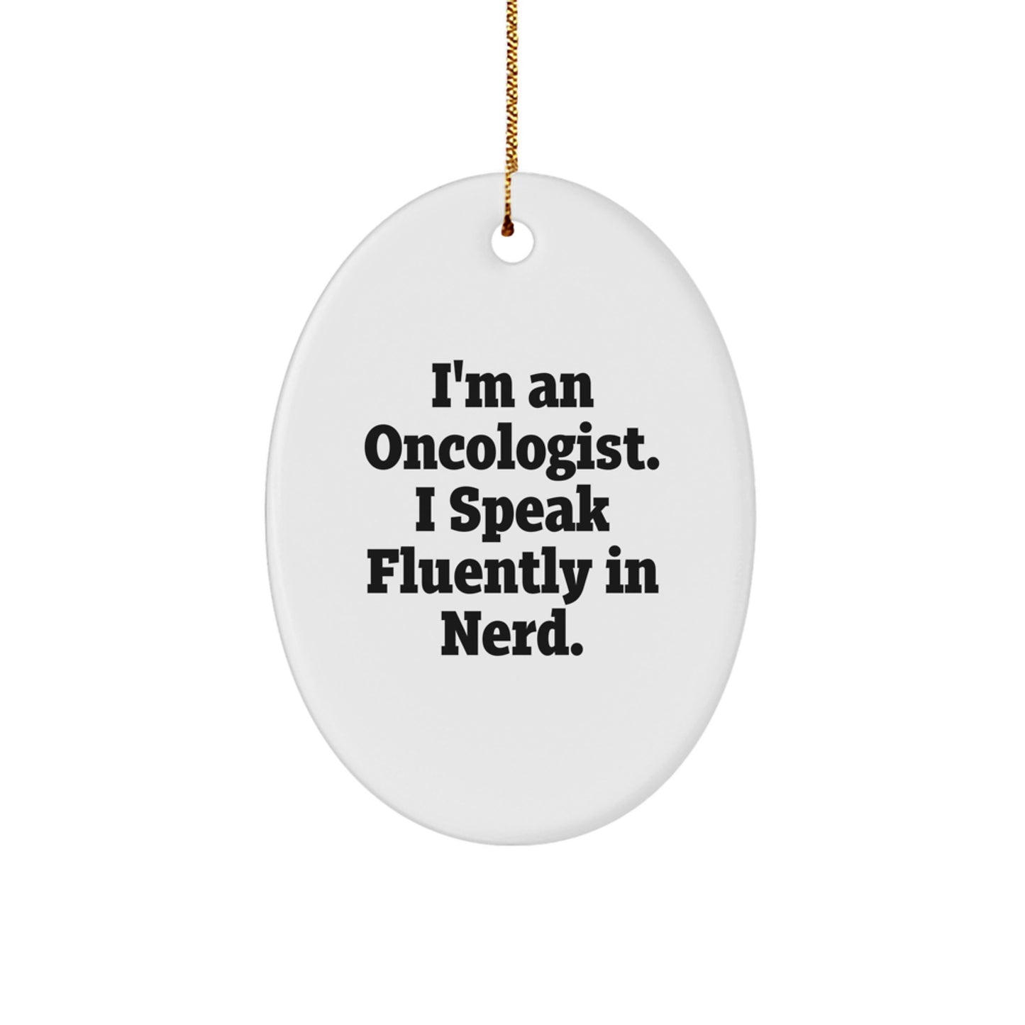 Gifts from Oncologists, Funny Quote Oval Ornament for Oncologists, Christmas Unique Gifts for Oncologists, Funny Quote - Image 1