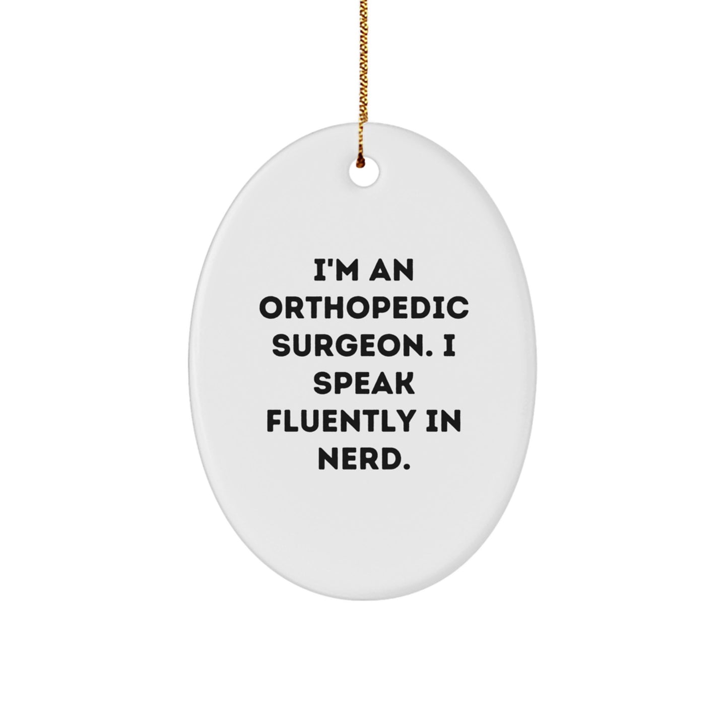 Funny Quotes Orthopedic Surgeon Gifts from Family, Christmas Unique Gifts for Orthopedic Surgeon Men, Oval Ornament with 'I Speak Fluently In genius.' - Image 1