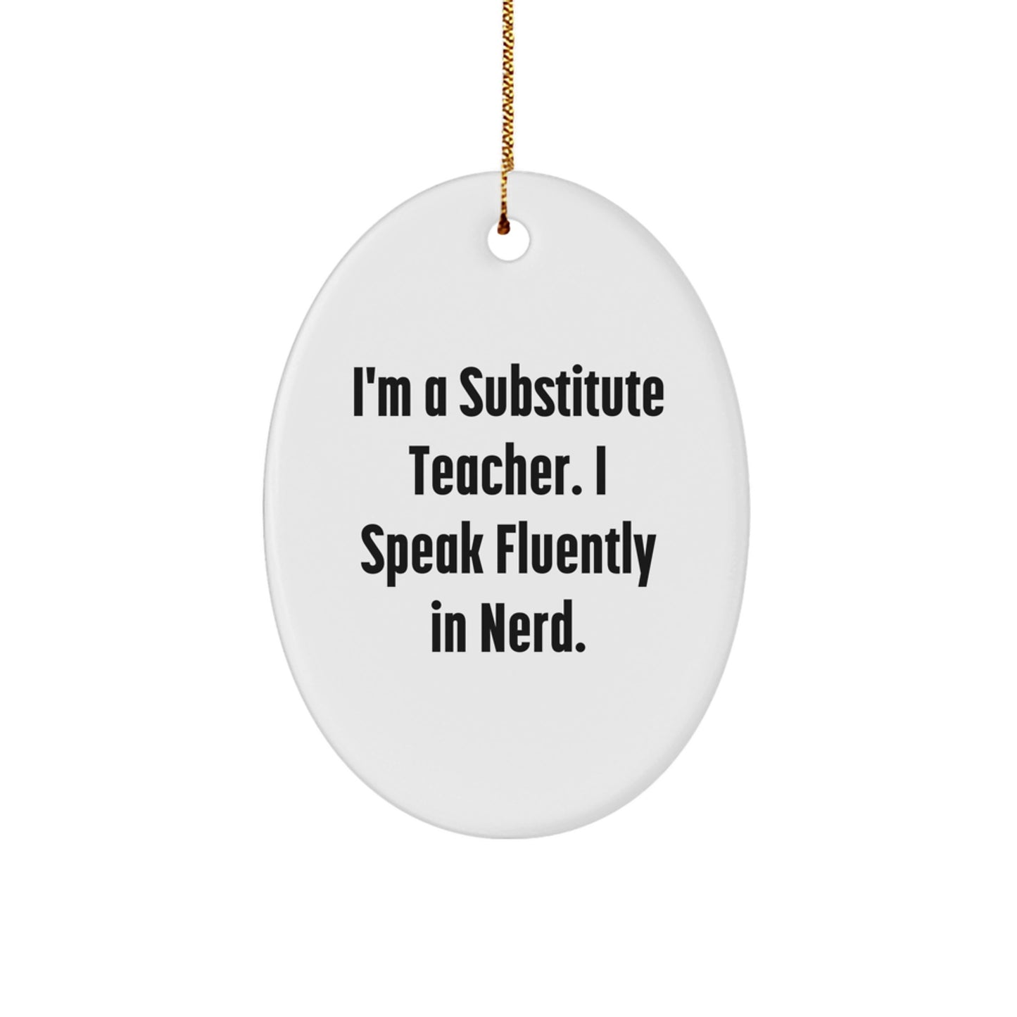 Funny Christmas Unique Gifts for Substitute Teachers, 'I Speak Fluently in genius' Oval Ornament, Unique Gifts from Friends - Image 1