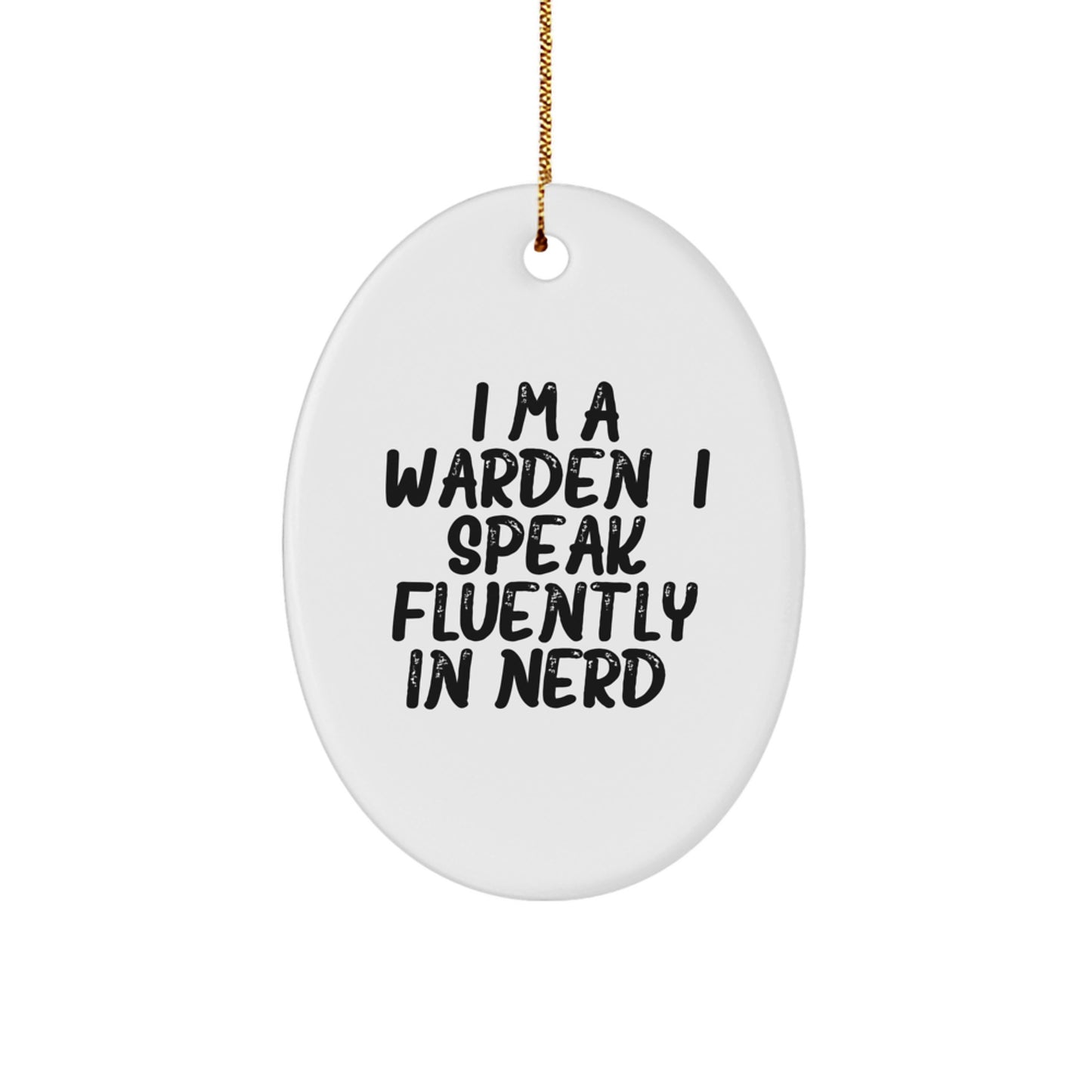 Funny Warden Gifts, Oval Ornament, I'm A Warden. I Speak Fluently In genius., Christmas Unique Gifts for Warden Friends and Family - Image 1