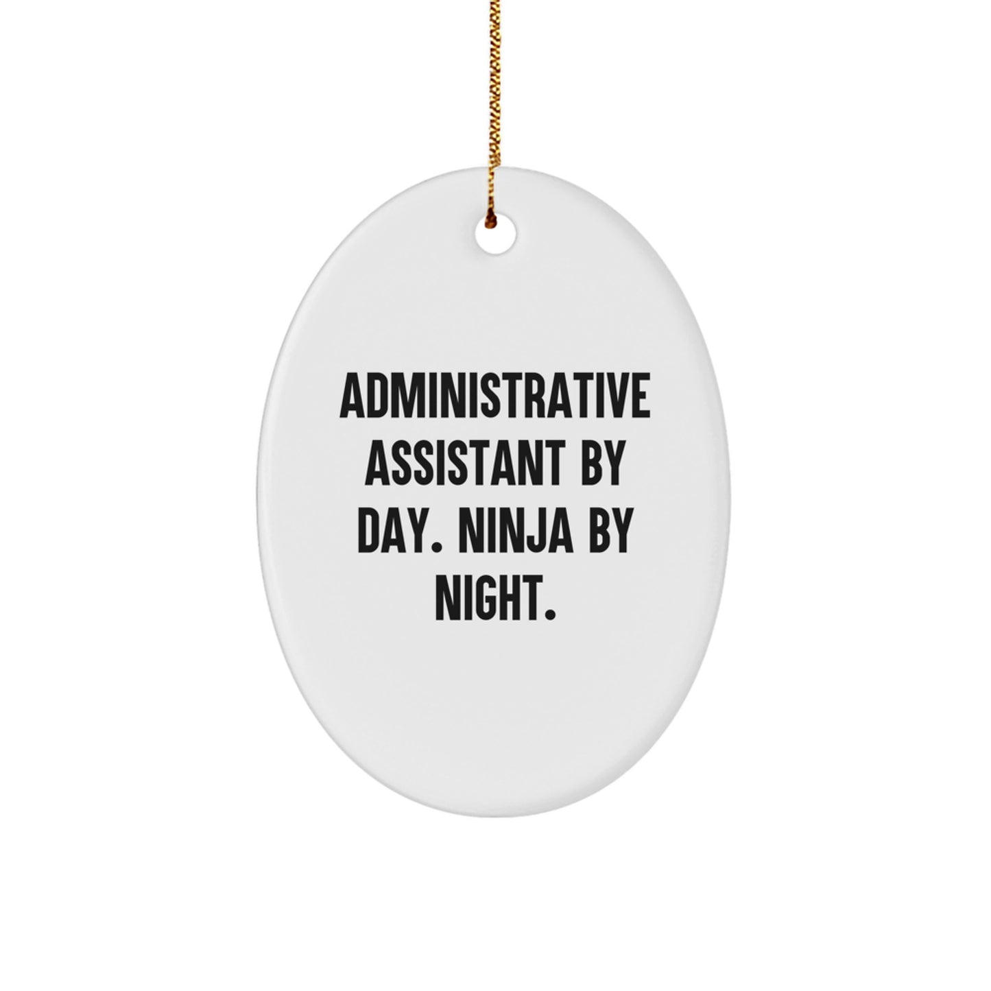 Funny Administrative Assistant Gifts from Coworkers - Oval Ornament for Christmas Unique Presents for Administrative Assistant By Day Ninja By Night. - Image 1