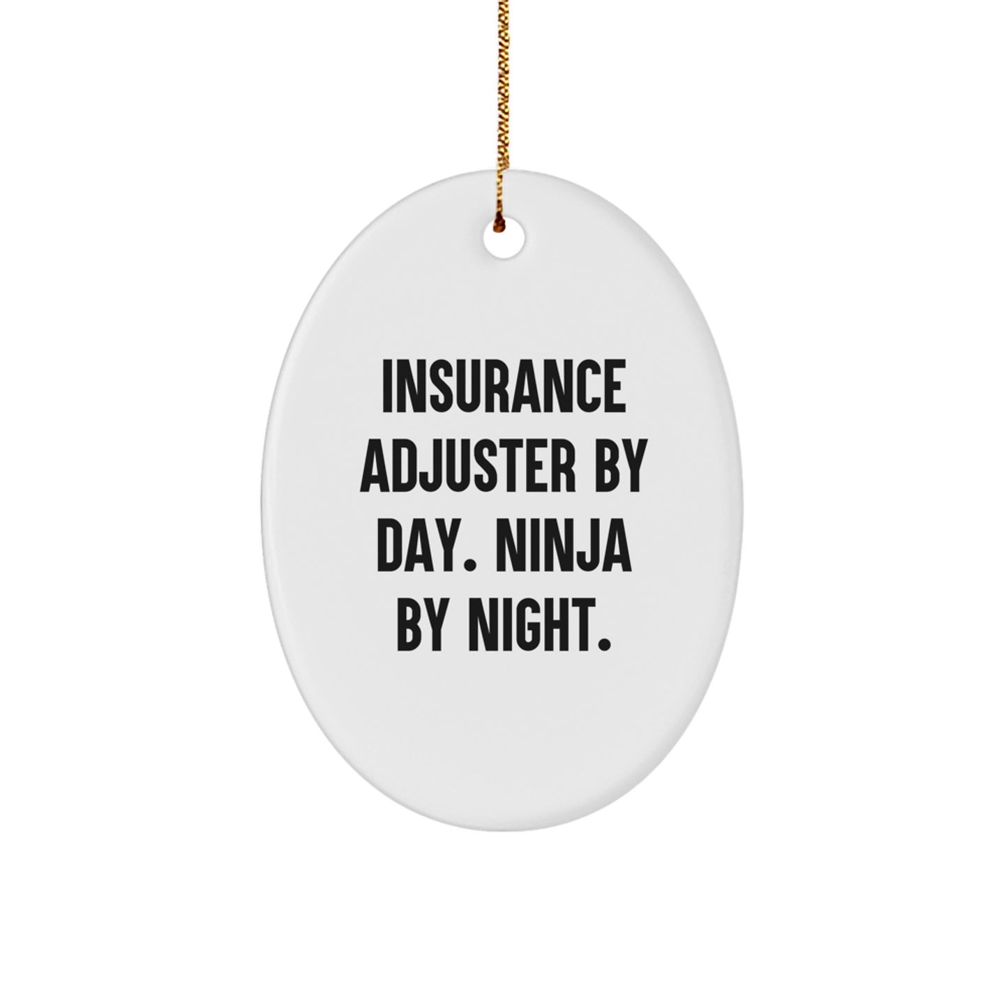 Insurance Adjuster Gifts, Oval Ornament, Fun Quote, Gifts from Men to Friends, Christmas Unique Gifts for Insurance Adjuster By Day Ninja By Night - Image 1