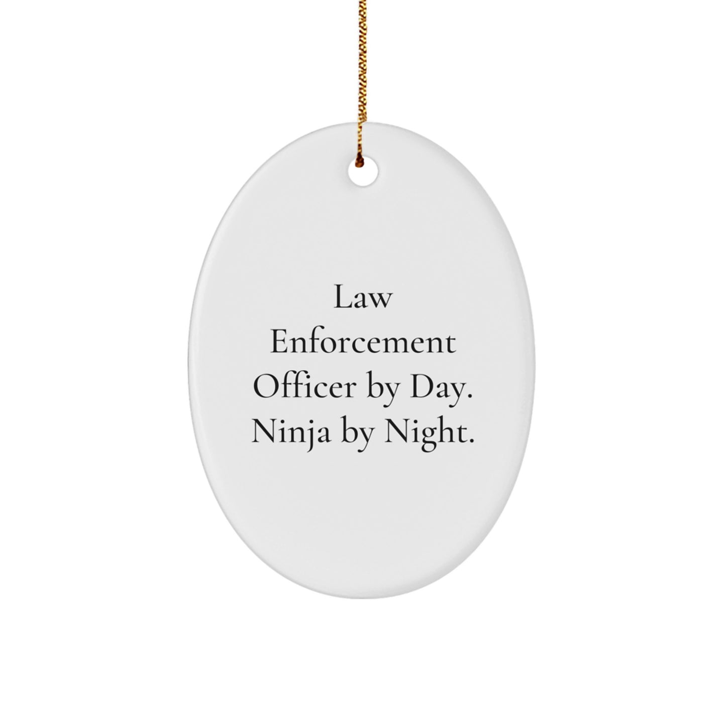 Funny Law Enforcement Officer Gifts from Men for Law Enforcement Officer By Day, Ninja By Night. Oval Ornament for Christmas Unique Gifts - Image 1