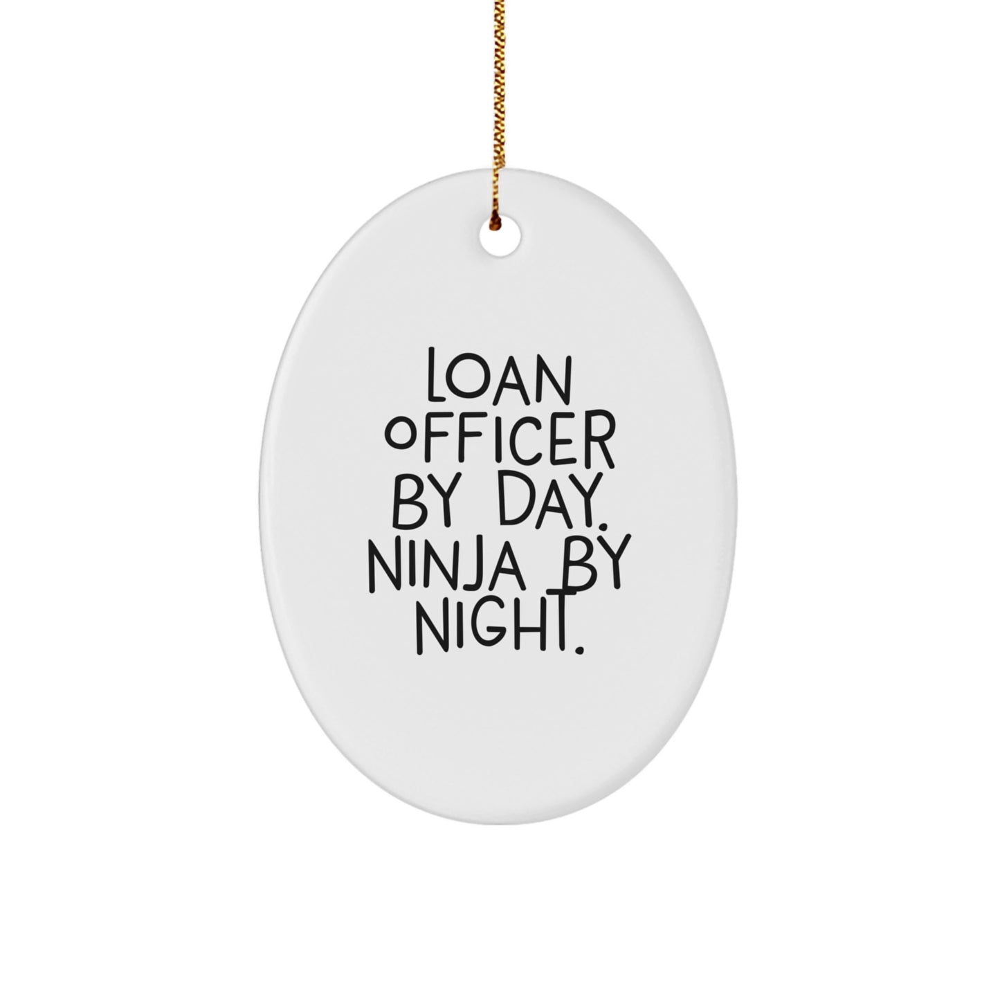 Funny Loan Officer Gifts from Friends for Loan Officer Men Oval Ornament, Loan Officer By Day Ninja By Night Christmas Unique Gifts - Image 1