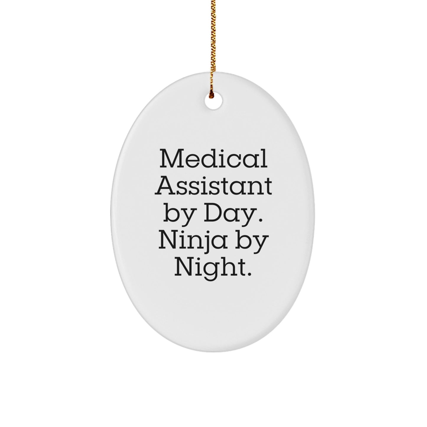 Medical Assistant Gifts from Friends - Oval Ornament for Medical Assistant By Day. Ninja By Night. Christmas Unique Gifts - Image 1