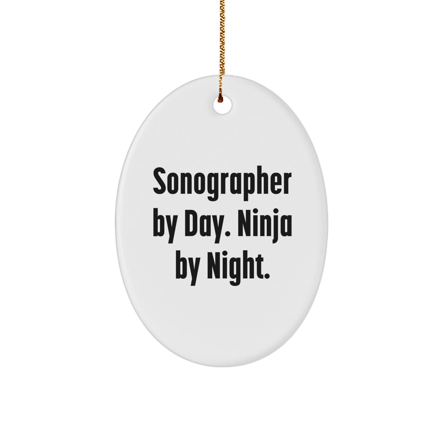 Sonographer by Day. Ninja by Night. Oval Ornament for Him ChristmasGift - Image 1