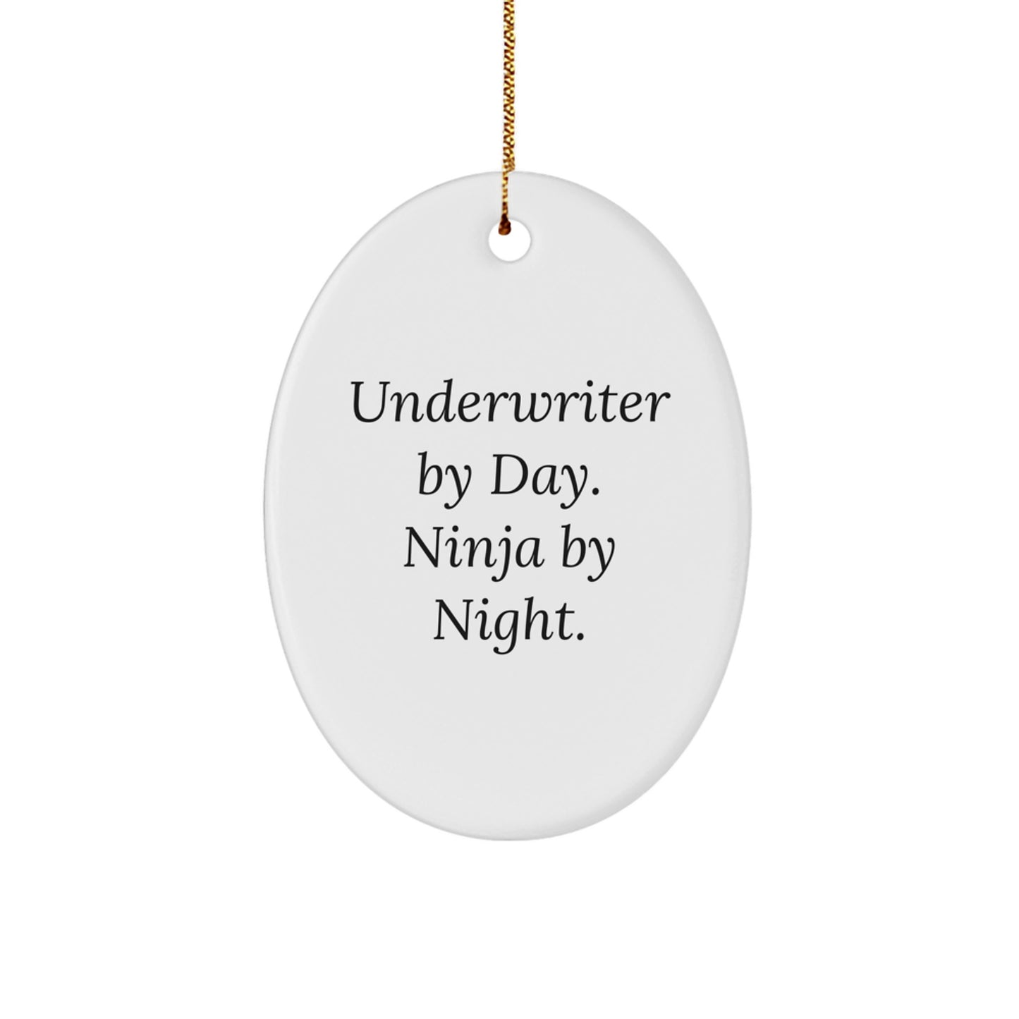 Funny Underwriter Gifts from Men - Oval Ornament, Underwriter By Day. Ninja By Night., White Oval Shaped - Image 1