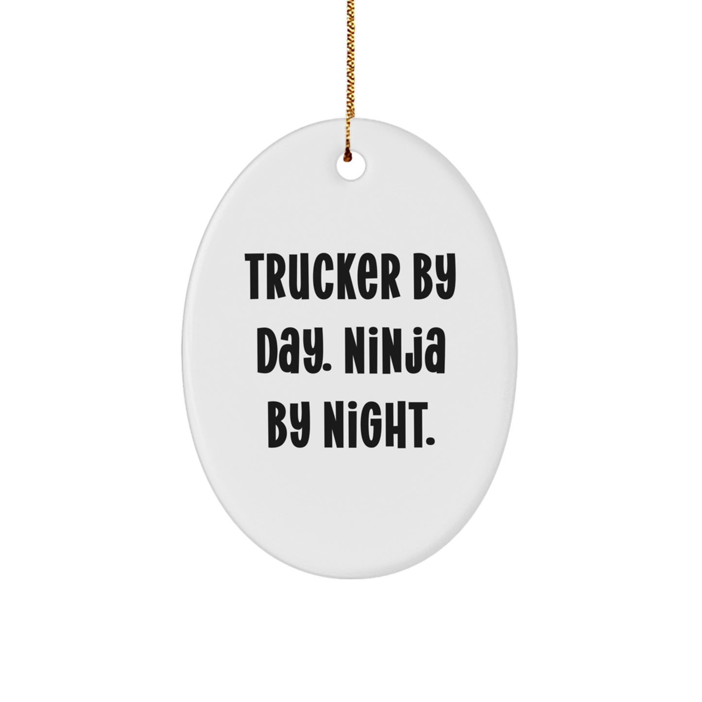Trucker Gifts from Men to Trucker Friends - Oval Ornament Trucker By Day Ninja By Night - Christmas Unique - Image 1