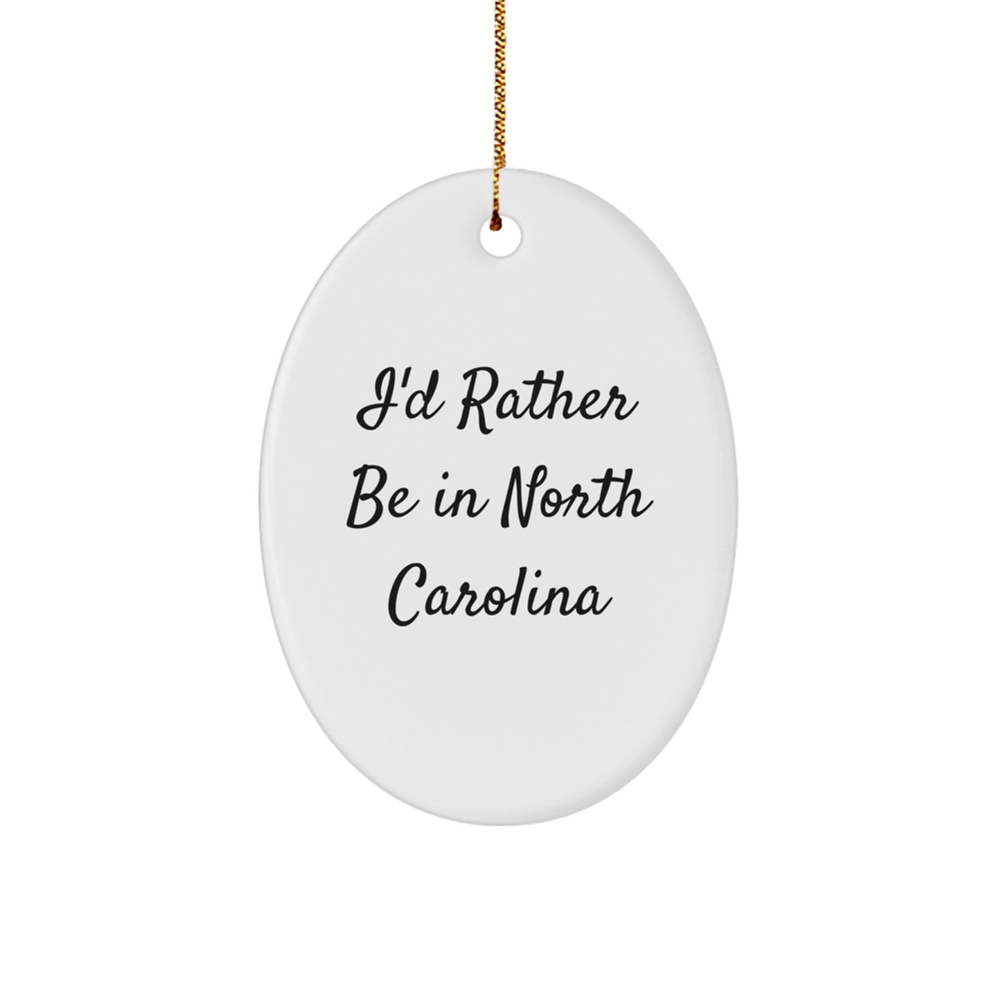 Funny North Carolina Oval Ornament, I'd Rather Be In North Carolina Gifts for Family, Unique Christmas Ornaments from Friends - Image 1