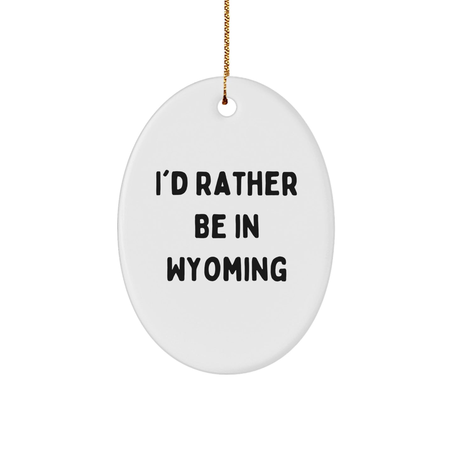 Wyoming Oval Ornament Gifts from Friends to Family - Funny Quote, Christmas Unique - Image 1