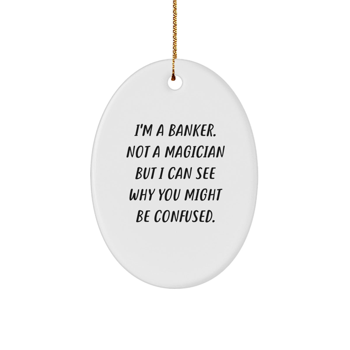 Christmas Unique Gift Surprise Banker Funny Oval Ornament for Teens - Image 1